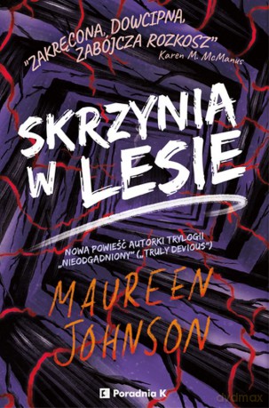 Skrzynia w lesie. Truly Devious (Tom 4) - Maureen Johnson [KSIĄŻKA]