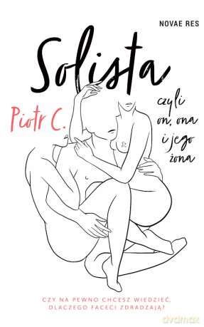 Solista, czyli on, ona i jego żona - Piotr C. [KSIĄŻKA]