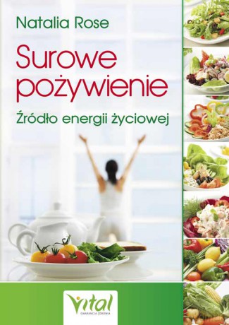 Surowe pożywienie. Źródło energii życiowej - Natalia Rose [KSIĄŻKA]