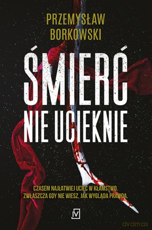 Śmierć nie ucieknie - Przemysław Borkowski [KSIĄŻKA]