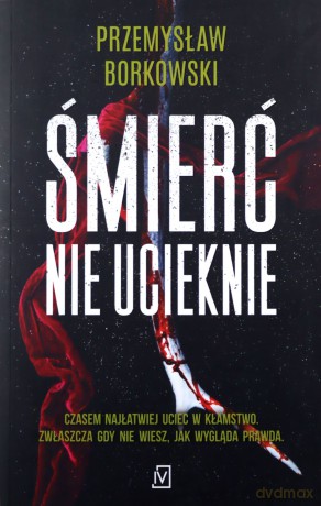 Śmierć nie ucieknie - Przemysław Borkowski [KSIĄŻKA]
