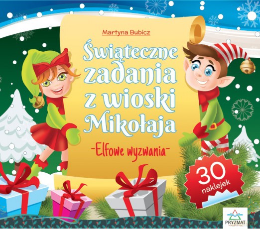 Świąteczne zadania z wioski Mikołaja. Elfowe wyzwania - Martyna Bubicz [KSIĄŻKA]