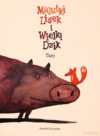Tam. Malutki Lisek i Wielki Dzik (Tom 1) - Berenika Kołomycka [KOMIKS]