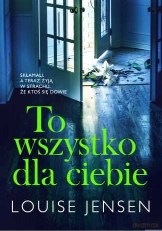 To wszystko dla ciebie - Louise Jensen [KSIĄŻKA]