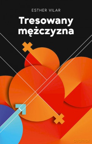 Tresowany mężczyzna - Esther Vilar [KSIĄŻKA]