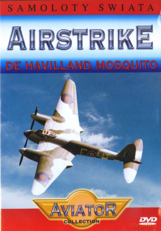 Wielka Encyklopedia Lotnictwa 52: AIRSTRIKE - De Havilland Mosquito [DVD]