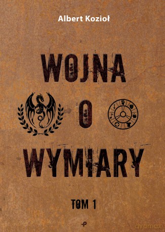 Wojna o wymiary (Tom 1) - Albert Kozioł [KSIĄŻKA]