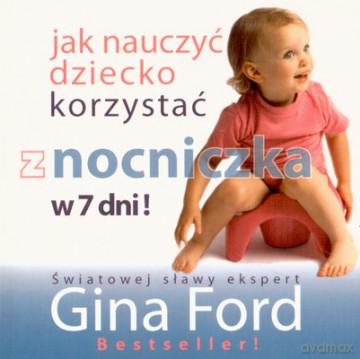 Jak Nauczyć Dziecko Korzystać Z Nocniczka W 7 Dni - Gina Ford [KSIĄŻKA]