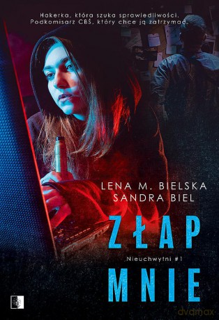 Złap mnie. Nieuchwytni (Tom 1) - Lena M. Bielska, Sandra Biel [KSIĄŻKA]