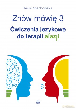 Znów mówię 3 Ćwiczenia językowe do terapii afazji - Anna Miechowska [KSIĄŻKA]