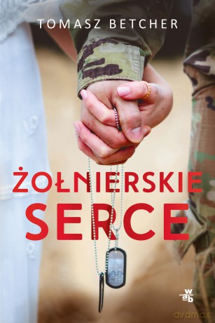 Żołnierskie serce - Tomasz Betcher [KSIĄŻKA]