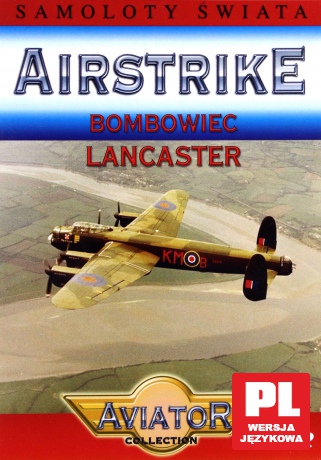 Wielka Encyklopedia Lotnictwa 53: AIRSTRIKE - Bombowiec Lancaster [DVD]