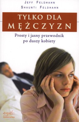 Tylko Dla Mężczyzn - Jeff Feldhahn, Shaunti Feldhahn [KSIĄŻKA]