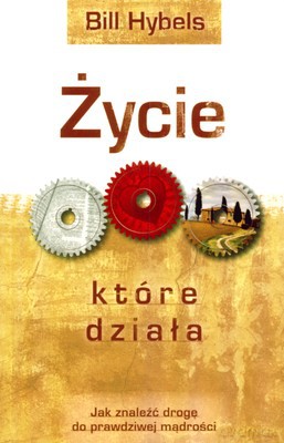 Życie Które Działa - Bill Hybles [KSIĄŻKA]