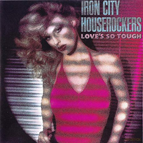 Iron City Houserockers: Love's So Tough (digipack) [CD]