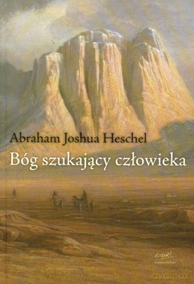 Bóg Szukający Człowieka - Abraham Joshua Heschel [KSIĄŻKA]
