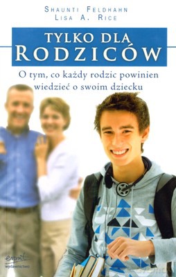 Tylko Dla Rodziców - Shaunti Feldhahn, Lisa A.Rice [KSIĄŻKA]