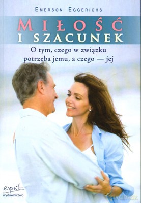 Miłość I Szacunek - Emerson Eggerichs [KSIĄŻKA]