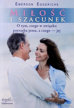Miłość I Szacunek - Emerson Eggerichs [KSIĄŻKA]