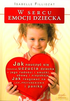 W Sercu Emocji Dziecka - Isabelle Filliozat [KSIĄŻKA]