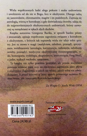 Okultyzm O Zagrożeniach Płynących Z Uwikłania W Spirytyzm Magię I Wróżby - Grzegorz Bacik [KSIĄŻKA]