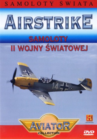 Wielka Encyklopedia Lotnictwa 55: AIRSTRIKE - Samoloty II Wojny Światowej [DVD]