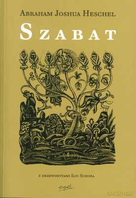 Szabat I Jego Znaczenie Dla Współczesnego Człowieka - Abraham Joshua Heschel [KSIĄŻKA]