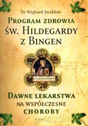 Program Zdrowia Św.Hildegardy Z Bingen - Dr. Wighard Strehlow [KSIĄŻKA]