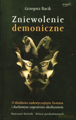 Zniewolenie Demoniczne - Grzegorz Bacik [KSIĄŻKA]