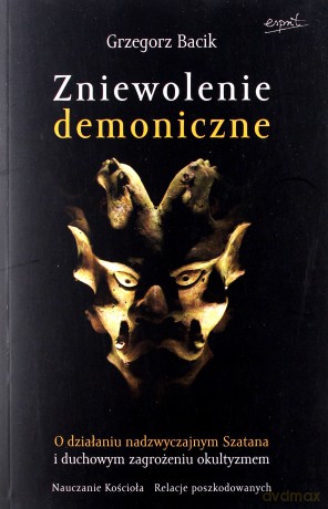 Zniewolenie Demoniczne - Grzegorz Bacik [KSIĄŻKA]