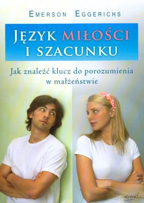 Język Miłości I Szacunku - Emerson Eggerichs [KSIĄŻKA]