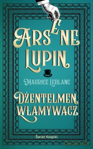 Arsene Lupin. Dżentelmen włamywacz - Maurice Leblanc [KSIĄŻKA]