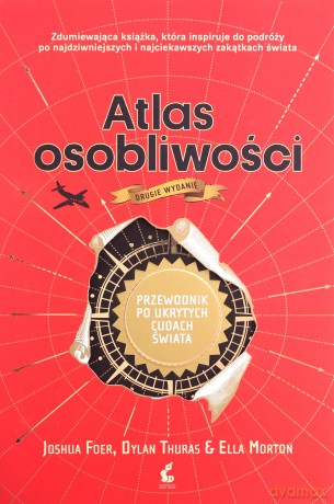 Atlas osobliwości - Joshua Foer, Dylan Thuras [KSIĄŻKA]