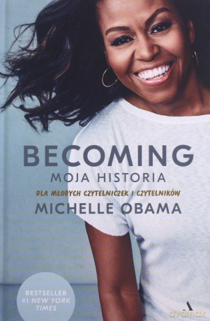 Becoming Moja historia Dla młodych czytelniczek i czytelników - Michelle Obama [KSIĄŻKA]