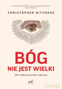 Bóg nie jest wielki - Christopher Hitchens [KSIĄŻKA]