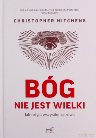 Bóg nie jest wielki - Christopher Hitchens [KSIĄŻKA]