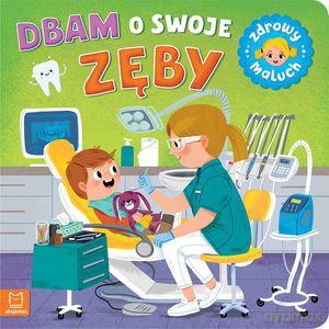 Dbam o swoje zęby. Zdrowy maluch - Sylwia Kajdana [KSIĄŻKA]