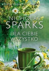 Dla Ciebie wszystko - Nicholas Sparks [KSIĄŻKA]