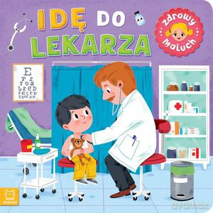 Idę do lekarza. Zdrowy maluch - Sylwia Kajdana [KSIĄŻKA]