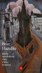 Jestem mieszkańcem wieży z kości słoniowej. Eseje wybrane - Peter Handke [KSIĄŻKA]