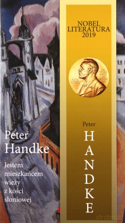 Jestem mieszkańcem wieży z kości słoniowej. Eseje wybrane - Peter Handke [KSIĄŻKA]