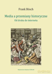 Media a przemiany historyczne - Frank Bosch [KSIĄŻKA]