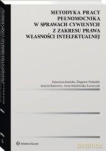 Metodyka pracy pełnomocnika w sprawach cywilnych z zakresu prawa własności intelektualnej (wyd. 14) [KSIĄŻKA]