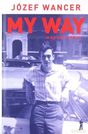 My Way. Wspomnienia - Józef Wancer [KSIĄŻKA]