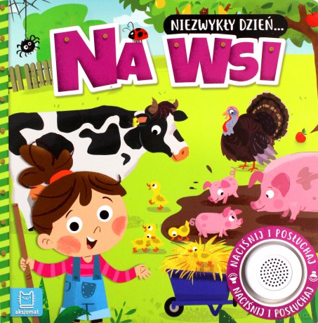 Niezwykły dzień? Na wsi. Książeczka z dźwiękiem - Anna Podgórska [KSIĄŻKA]