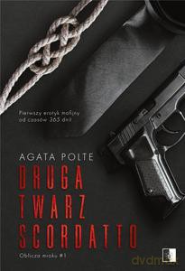 Oblicze mroku (Tom 1) Druga twarz Scordatto - Agata Polte [KSIĄŻKA]