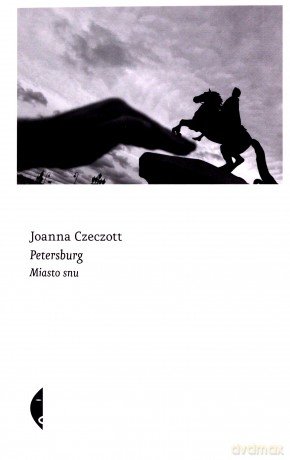 Petersburg. Miasto snu - Joanna Czeczott [KSIĄŻKA]