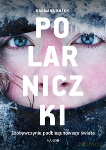 Polarniczki - Dagmara Bożek [KSIĄŻKA]