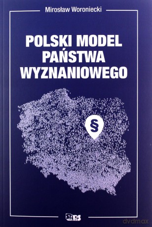 Polski model państwa wyznaniowego - Mirosław Woroniecki [KSIĄŻKA]