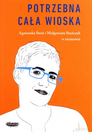 Potrzebna cała wioska (nowe wydanie) - Małgorzata Stańczyk, Agnieszka Stein [KSIĄŻKA]